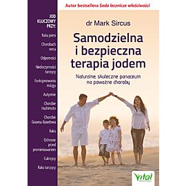 Samodzielna i bezpieczna terapia jodem naturalne skuteczne panaceum na poważne choroby