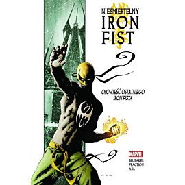 Nieśmiertelny Iron Fist - 01 - Opowieść ostatniego Iron Fista