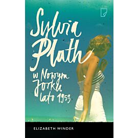 Sylvia Plath w Nowym Jorku. Lato 1953