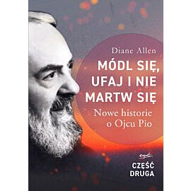 Módl się, ufaj i nie martw się - część 2