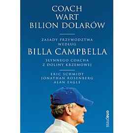 Coach wart bilion dolarów. Zasady przywództwa według Billa Campbella, słynnego coacha z Doliny Krzemowej (audiobook MP3)