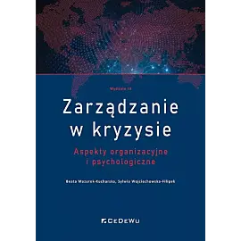Zarządzanie w kryzysie. Aspekty organizacyjne i psychologiczne