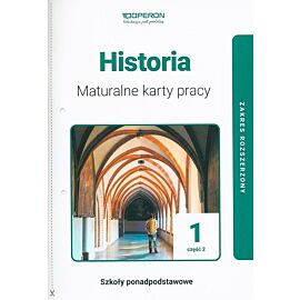 Historia 1 Maturalne karty pracy. Część 2 Zakres rozszerzony