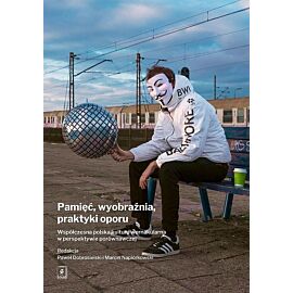 Pamięć, wyobraźnia, praktyki oporu