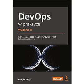 DevOps w praktyce. Wdrażanie narzędzi Terraform, Azure DevOps, Kubernetes i Jenkins.
