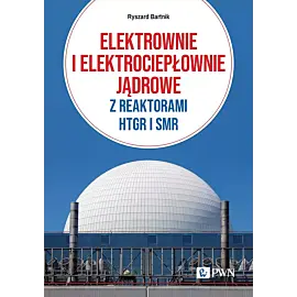 Elektrownie i elektrociepłownie jądrowe z reaktorami HTGR I SMR