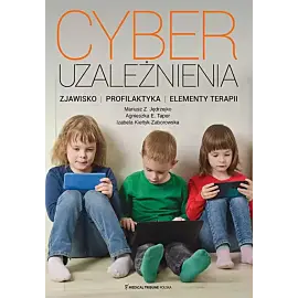Cyberuzależnienia Zjawisko profilaktyka elementy terapii