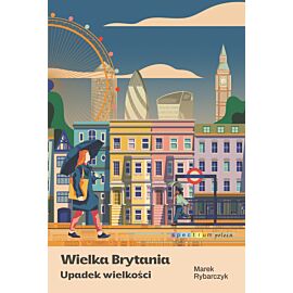 Wielka Brytania. Upadek wielkości