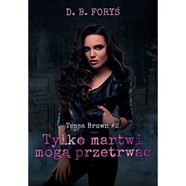 Tylko martwi mogą przetrwać. Tessa brown. Tom 2 wyd. 2022
