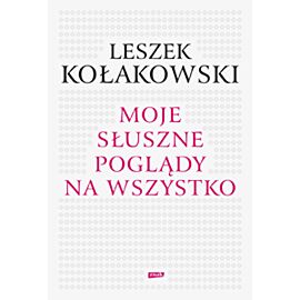 Moje słuszne poglądy na wszystko