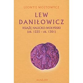 Lew Daniłowicz Książę halicko-wołyński (ok. 1225-ok. 1301)