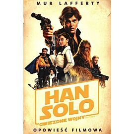 Star Wars - Han Solo. Gwiezdne Wojny Historie. Opowieść filmowa.