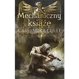 Mechaniczny książę. Cykl Diabelskie maszyny. Tom 2
