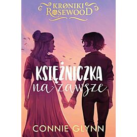 Księżniczka na zawsze. Cykl Kroniki Rosewood. Tom 5