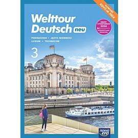 Nowa język niemiecki Welttour Deutsch 3 podręcznik liceum i technikum edycja 2024