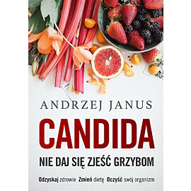 Candida. Nie daj się zjeść grzybom