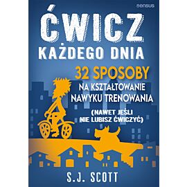 Ćwicz każdego dnia. 32 sposoby na kształtowanie nawyku trenowania (nawet jeśli nie lubisz ćwiczyć) (audiobook MP3)