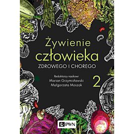 Żywienie człowieka zdrowego i chorego. Tom 2