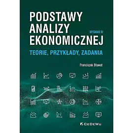Podstawy analizy ekonomicznej. Teorie, przykłady, zadania
