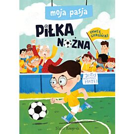 Moja pasja. Piłka nożna