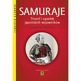 Samuraje Triumf i upadek japońskich wojowników