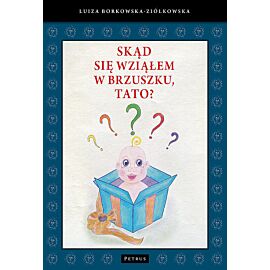 Skąd się wziąłem w brzuszku, tato?
