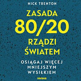 Zasada 80/20 rządzi światem. Osiągaj więcej mniejszym wysiłkiem (audiobook MP3)