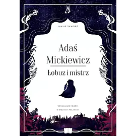 Adaś Mickiewicz. Łobuz i mistrz