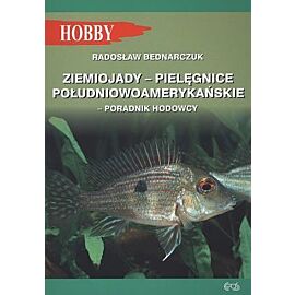 Ziemiojady - Pielęgnice południowoamerykańskie. Poradnik hodowcy