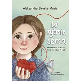 W rytmie serca. Opowieści o dzieciach, które uwierzyły w siebie