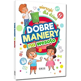 Dobre maniery na wesoło. Wierszyki dla dzieci