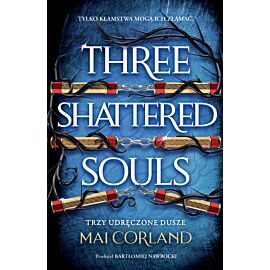 Trzy Udręczone Dusze. Three Shattered Souls. The Broken Blades. Tom 3