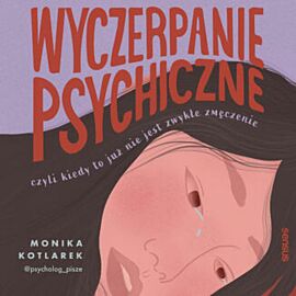Wyczerpanie psychiczne, czyli kiedy to już nie jest zwykłe zmęczenie (audiobook MP3)