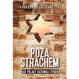 Poza strachem. Jak Polacy ratowali Żydów (e-book)