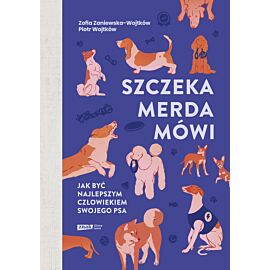 Szczeka, merda, mówi. Jak być najlepszym człowiekiem swojego psa