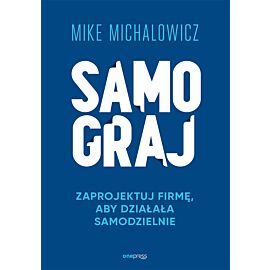 Samograj. Zaprojektuj firmę, aby działała samodzielnie (e-book)