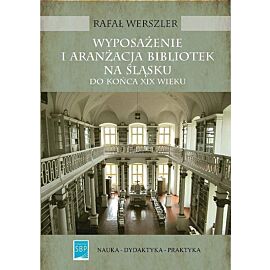 Wyposażenie i aranżacja bibliotek na Śląsku do końca XIX wieku