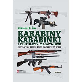 Karabiny, karabinki i pistolety maszynowe. Encyklopedia długiej broni wojskowej XX wieku
