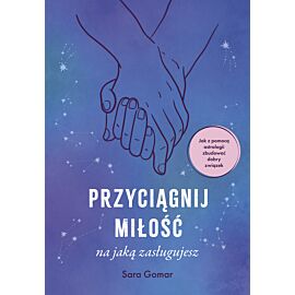 Przyciągnij miłość, na jaką zasługujesz (e-book)