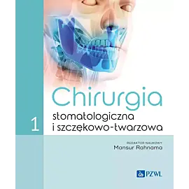 Chirurgia stomatologiczna i szczękowo-twarzowa tom 1