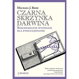Czarna skrzynka darwina. Biochemiczne wyzwanie dla ewolucjonizmu