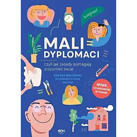 Mali dyplomaci, czyli jak zasady pomagają zrozumieć świat (Wydanie II)