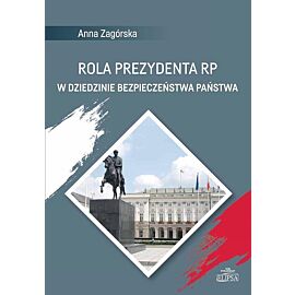 Rola Prezydenta RP w dziedzinie bezpieczeństwa państwa
