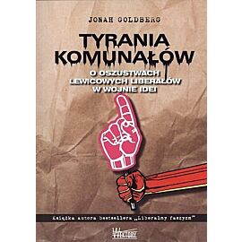 Tyrania Komunałów. O oszustwach lewicowych liberałów w wojnie idei