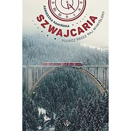 Szwajcaria Podróż przez raj wymyślony