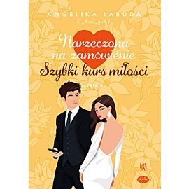 Narzeczona na zamówienie. Szybki kurs miłości Część 2 (e-book)