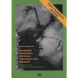 Wspieranie sprawności językowej i komunikacyjnej seniorów w perspektywie logopedii gerontologicznej