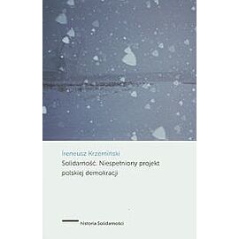 Solidarność Niespełniony projekt polskiej demokracji