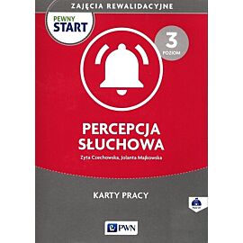 Pewny start Zajęcia rewalidacyjne Percepcja słuchowa Karty pracy poziom 3