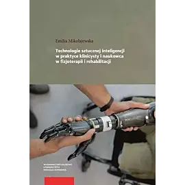 Technologie sztucznej inteligencji w praktyce klinicysty i naukowca w fizjoterapii i rehabilitacji